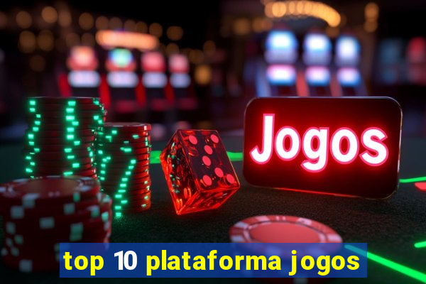 top 10 plataforma jogos