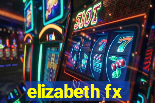 elizabeth fx