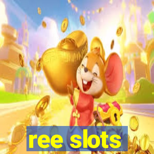 ree slots