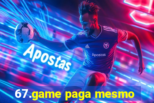 67.game paga mesmo