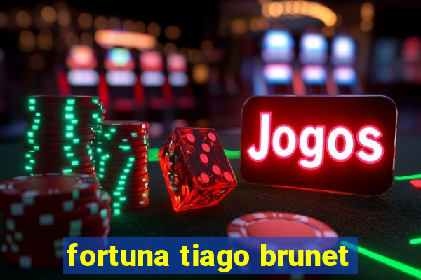 fortuna tiago brunet