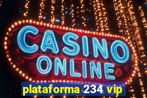 plataforma 234 vip