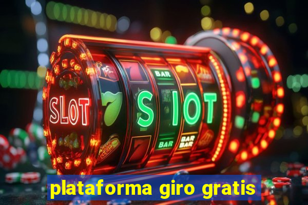 plataforma giro gratis