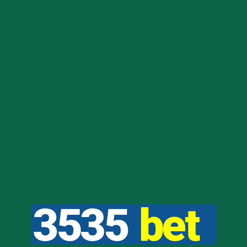 3535 bet