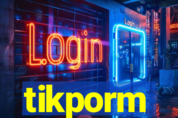 tikporm