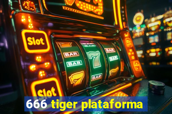 666 tiger plataforma