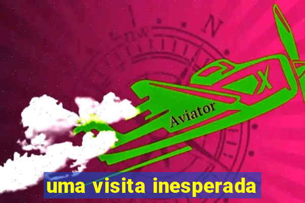 uma visita inesperada