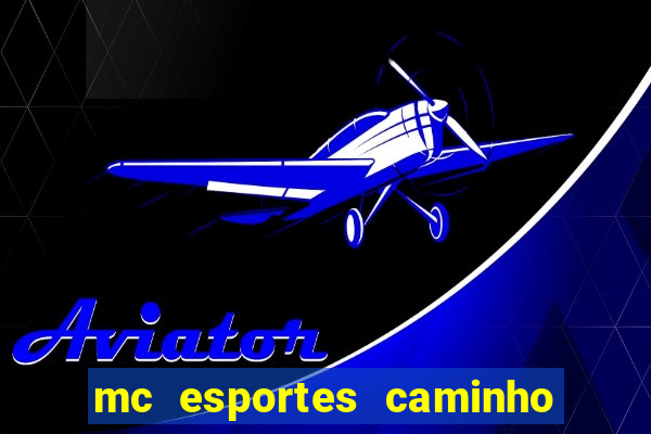 mc esportes caminho da sorte