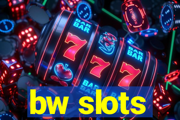 bw slots