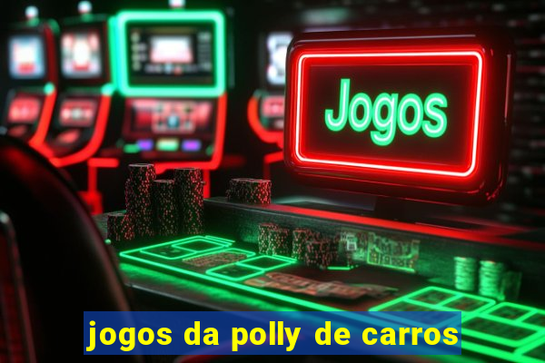 jogos da polly de carros