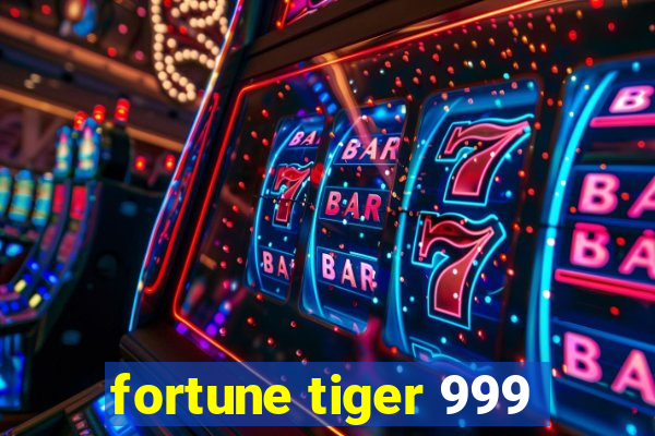 fortune tiger 999