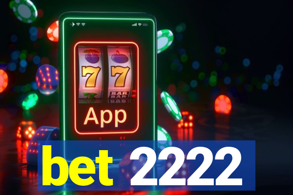 bet 2222