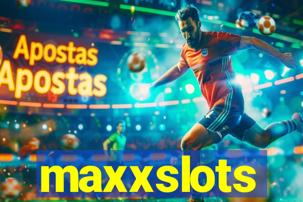 maxxslots