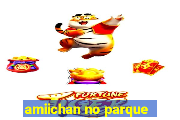 amiichan no parque