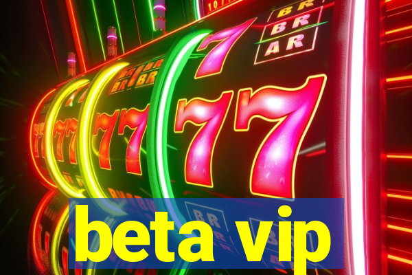 beta vip