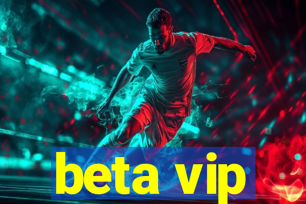 beta vip