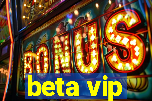 beta vip