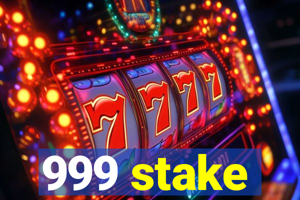 999 stake