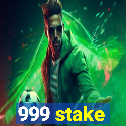 999 stake