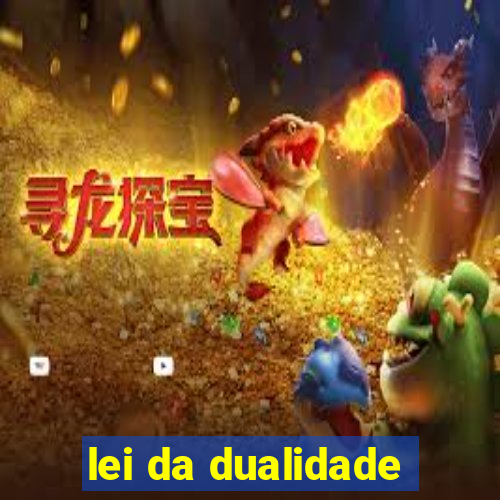 lei da dualidade