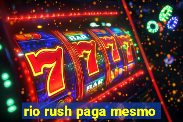 rio rush paga mesmo