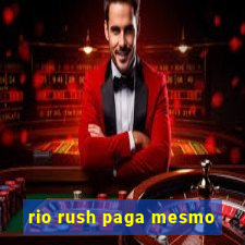 rio rush paga mesmo