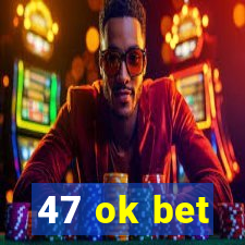 47 ok bet