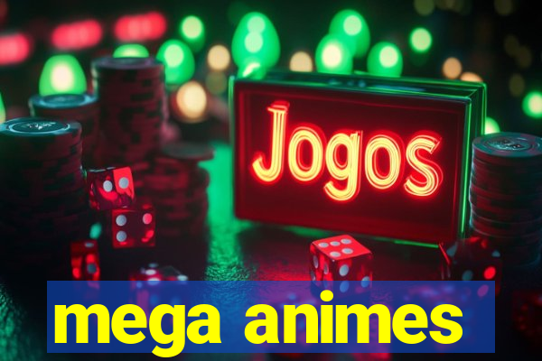 mega animes