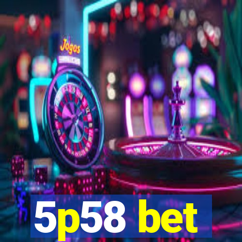 5p58 bet