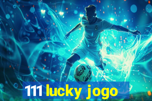 111 lucky jogo