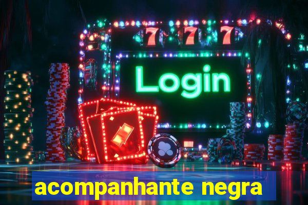 acompanhante negra