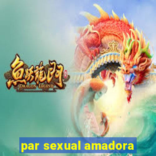 par sexual amadora