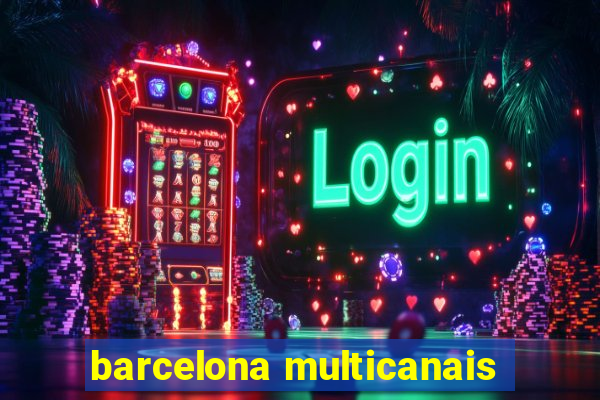 barcelona multicanais