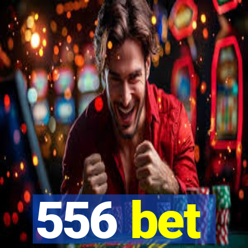 556 bet