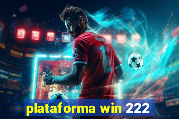 plataforma win 222