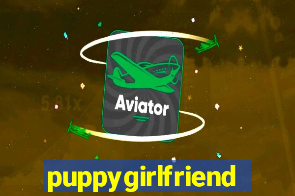 puppygirlfriend