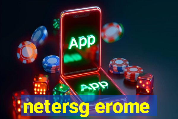 netersg erome