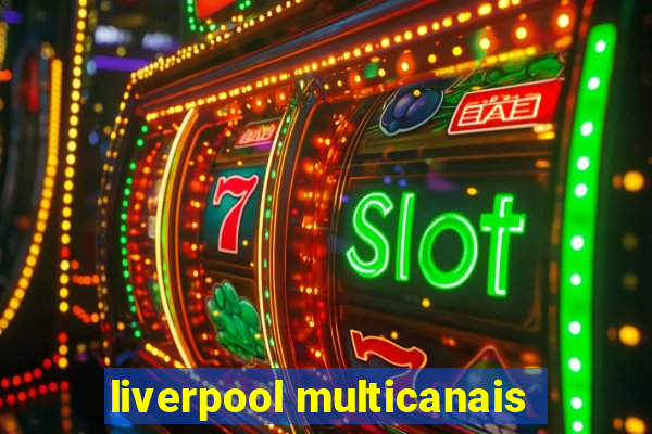 liverpool multicanais