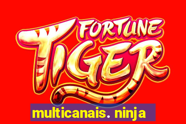 multicanais. ninja