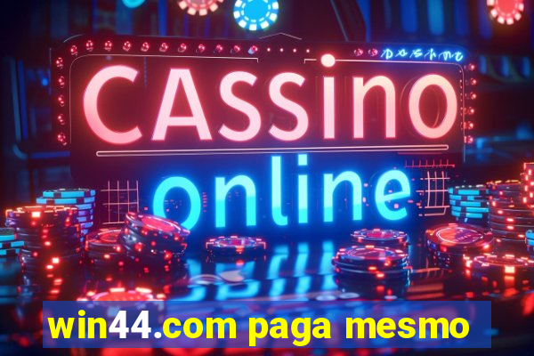 win44.com paga mesmo