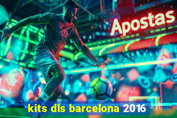 kits dls barcelona 2016