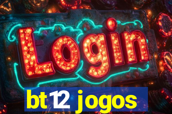 bt12 jogos