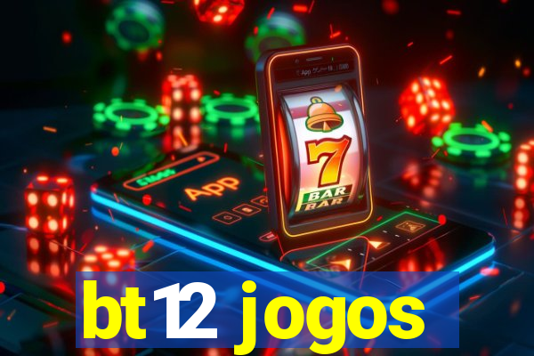 bt12 jogos