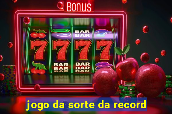 jogo da sorte da record