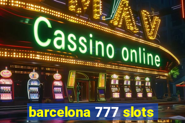 barcelona 777 slots