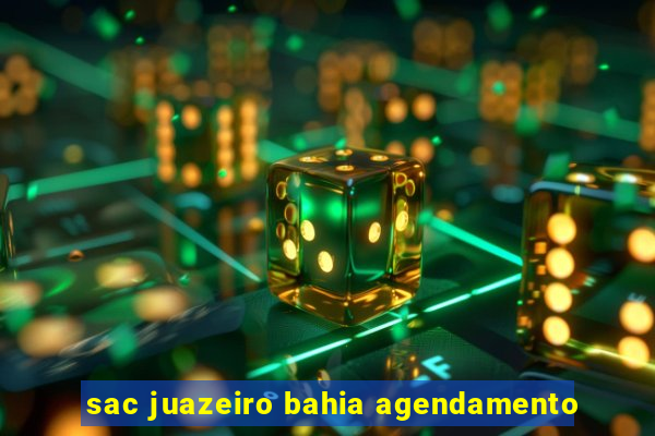 sac juazeiro bahia agendamento