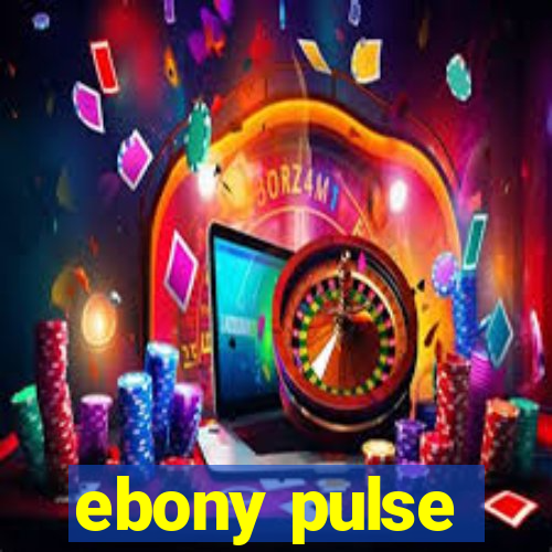 ebony pulse