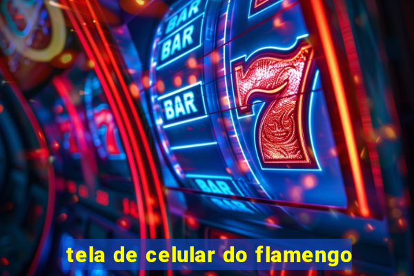 tela de celular do flamengo