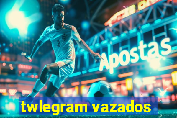 twlegram vazados