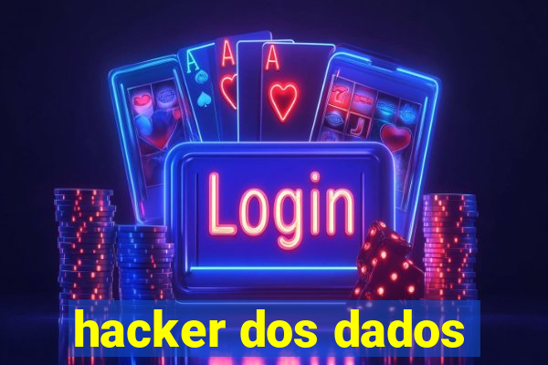 hacker dos dados